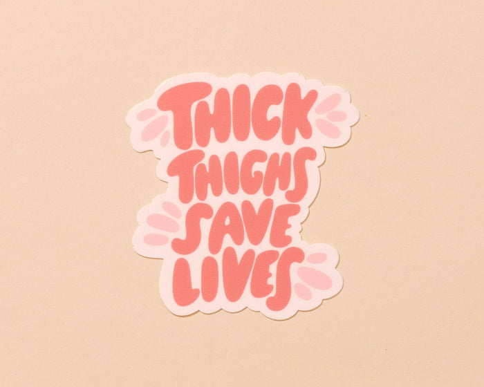 Thick Thighs Save Lives Vinyl Sticker - Body positivity - Fathers Day Gift Mothers Day Spring Easter