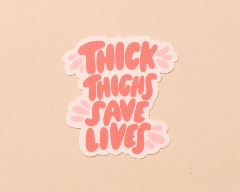 Thick Thighs Save Lives Vinyl Sticker - Body positivity - Fathers Day Gift Mothers Day Spring Easter