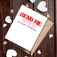 Bend Me Over Valentine's Day Card