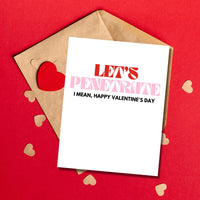 Let's Penetrate I Mean, Happy Valentine's Day Card