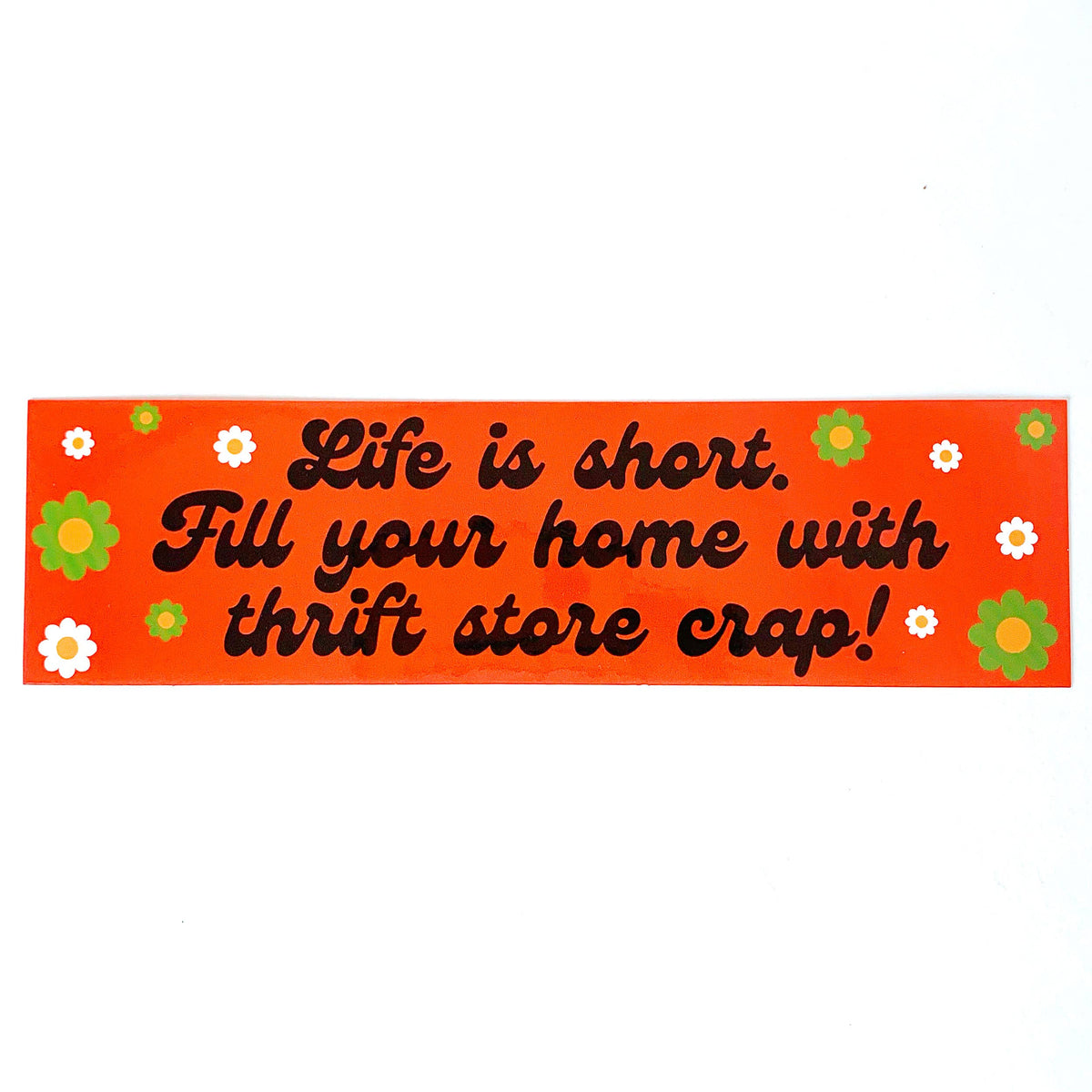 Life Is Short Thrift Store Crap Vinyl Sticker