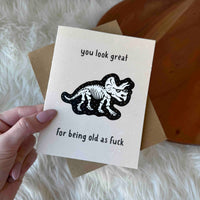 "You look great, for being old as fuck" Birthday Card