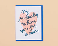Lucky You're My Mom Mother's Day Letterpress Greeting Card