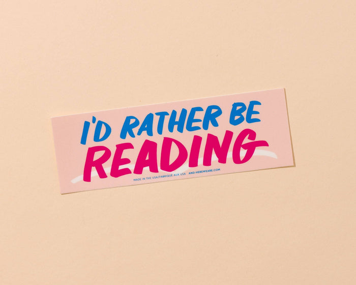 I'd Rather Be Reading Bumper Sticker - Fathers Day Gift Mothers Day Spring Easter