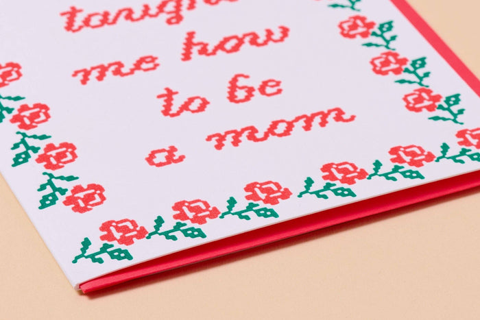 You Taught Me How To Be a Mom - Letterpress Mother's Day Card Spring Easter