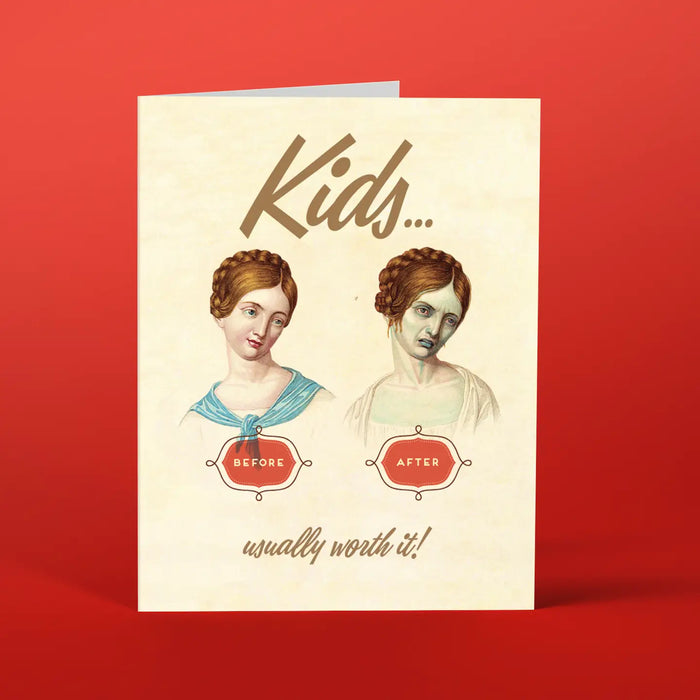 Kids...Worth It Humorous Baby Card