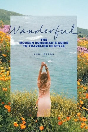 Wanderful | the modern bohemian’s guide to traveling in style
