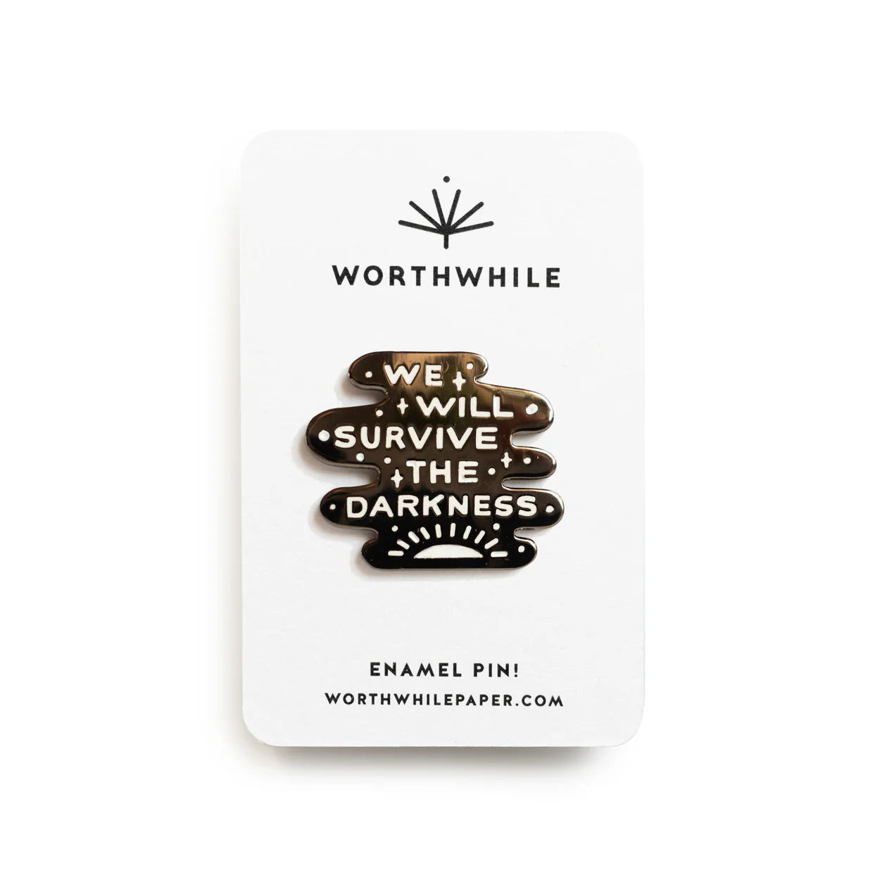 We Will Survive the Darkness Enamel Pin by Worthwhile Paper