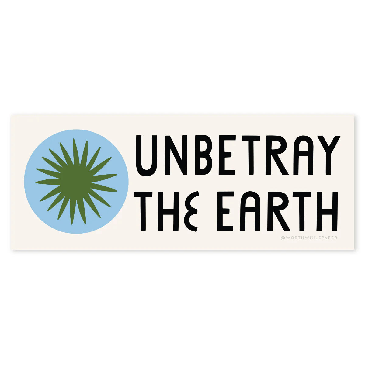 Unbetray the Earth Sticker