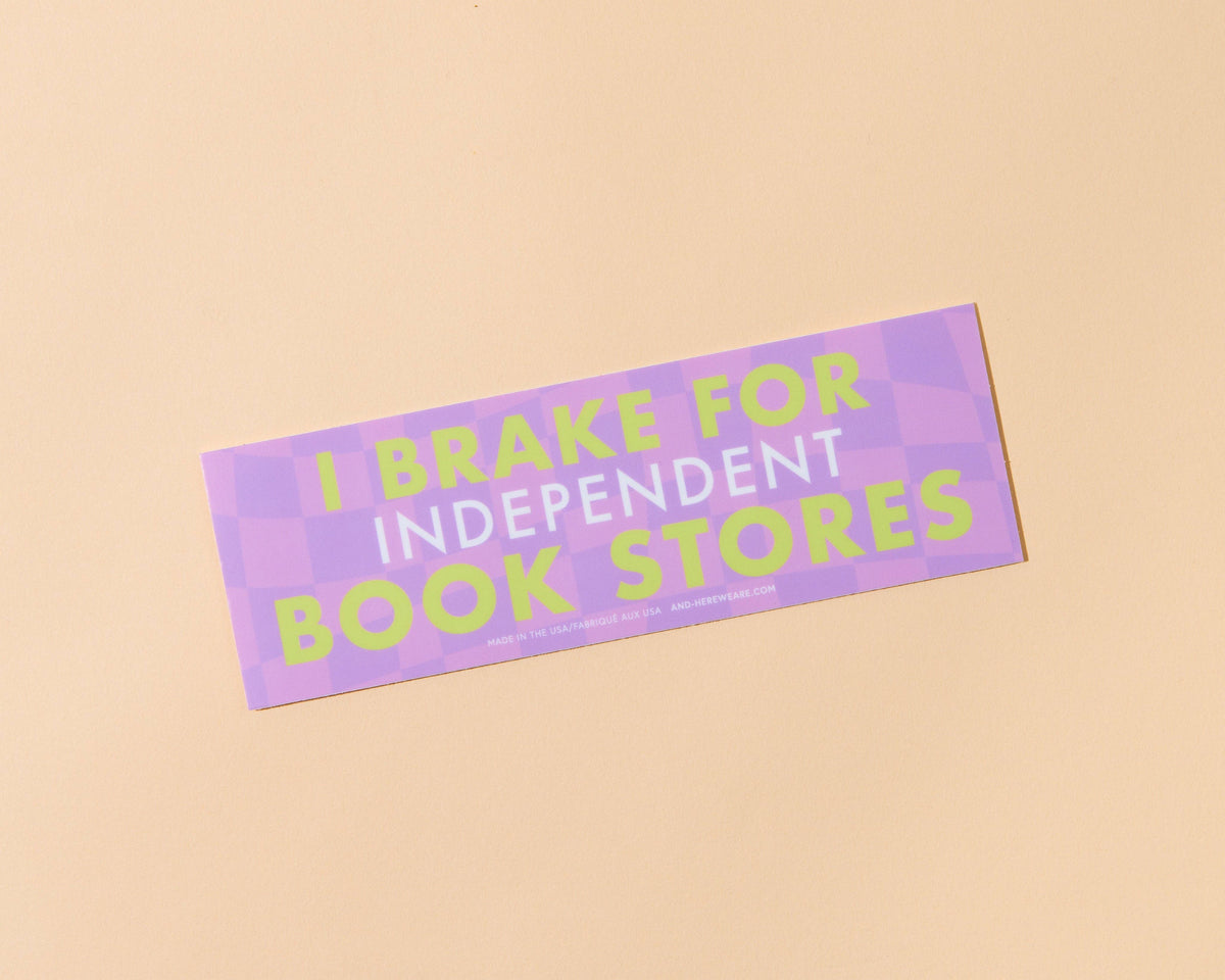I Brake for Independent Bookstores Bumper Sticker - Fathers Day Gift Mothers Day Spring Easter