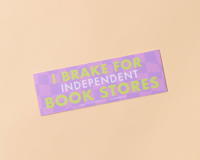 I Brake for Independent Bookstores Bumper Sticker - Fathers Day Gift Mothers Day Spring Easter