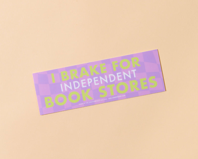 I Brake for Independent Bookstores Bumper Sticker - Fathers Day Gift Mothers Day Spring Easter