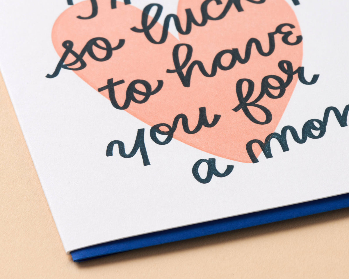 Lucky You're My Mom Mother's Day Letterpress Greeting Card