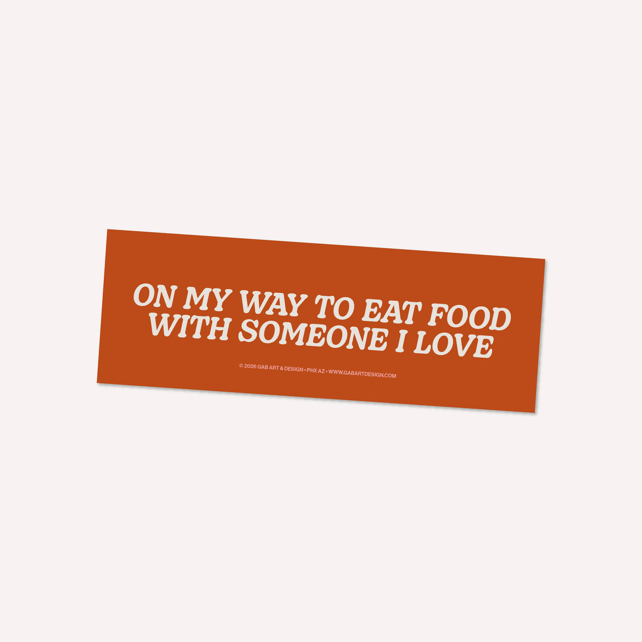 On my way to eat food with someone bumper sticker / magnet