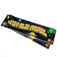 Let's Go To Jupiter To Get More Stupider Vinyl Sticker