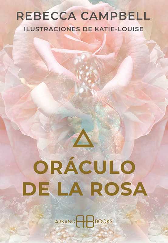 Oráculo de la rosa by Rebecca Campbell