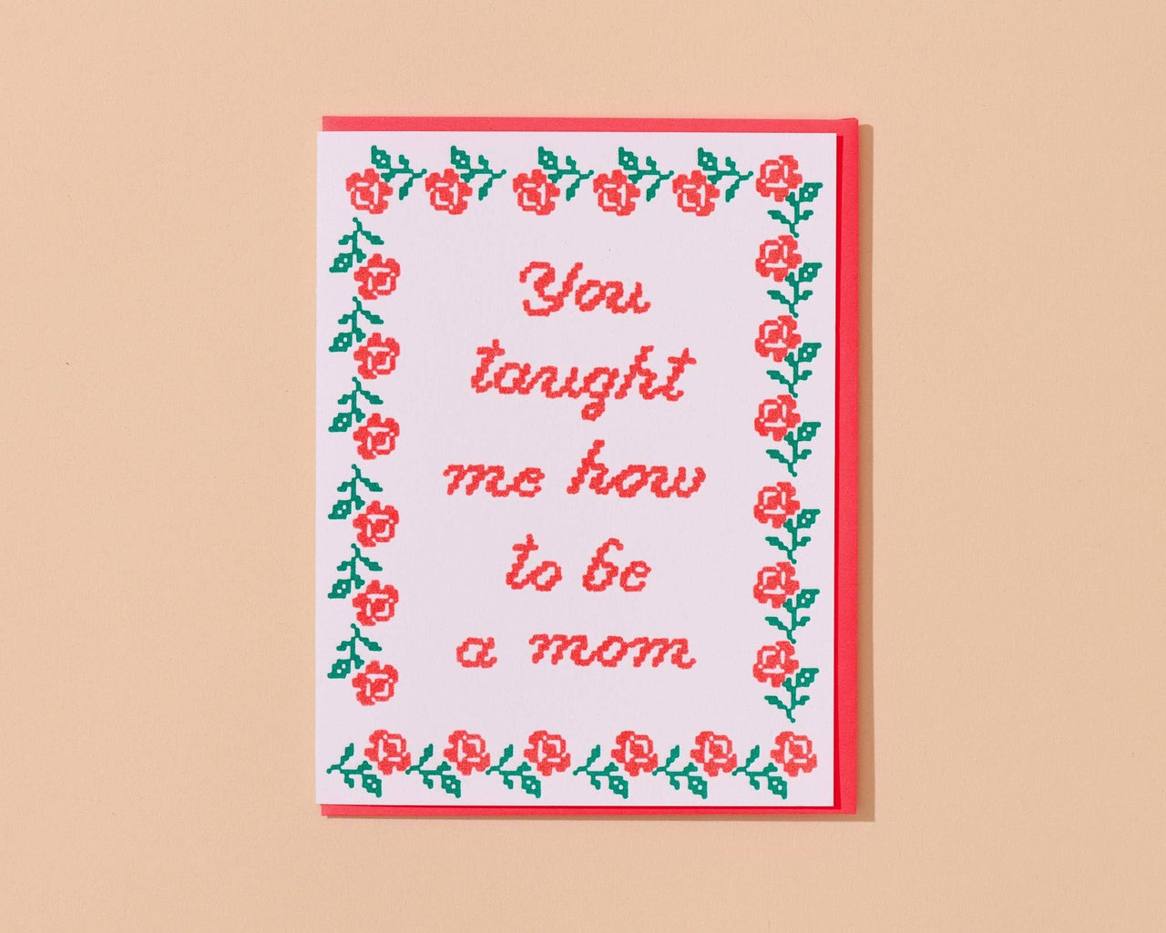 You Taught Me How To Be a Mom - Letterpress Mother's Day Card Spring Easter