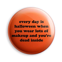 Halloween Every Day Pinback Button
