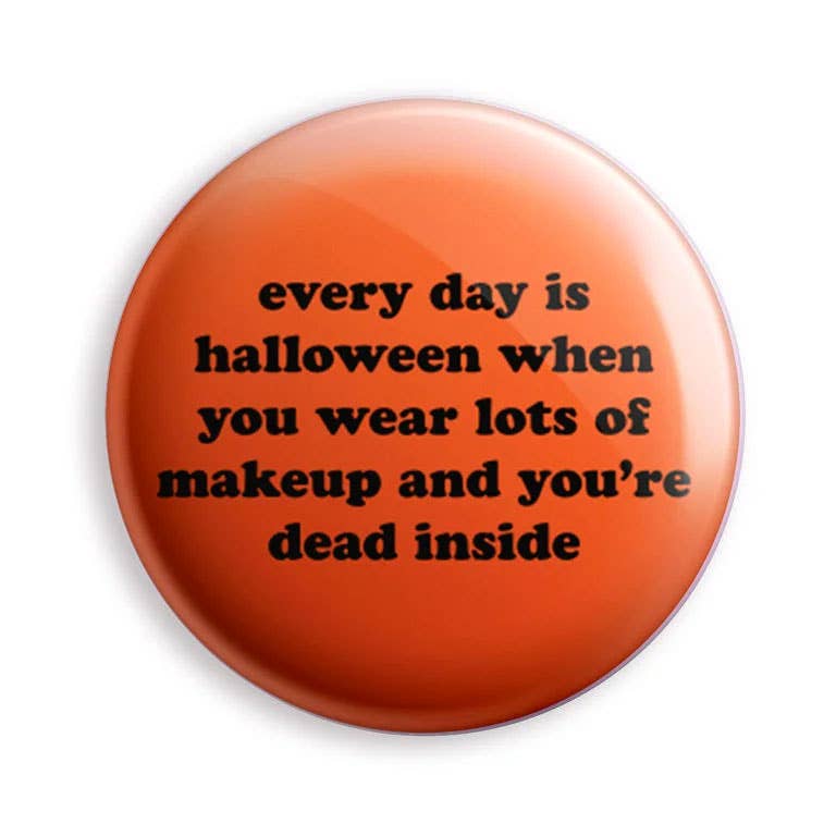 Halloween Every Day Pinback Button