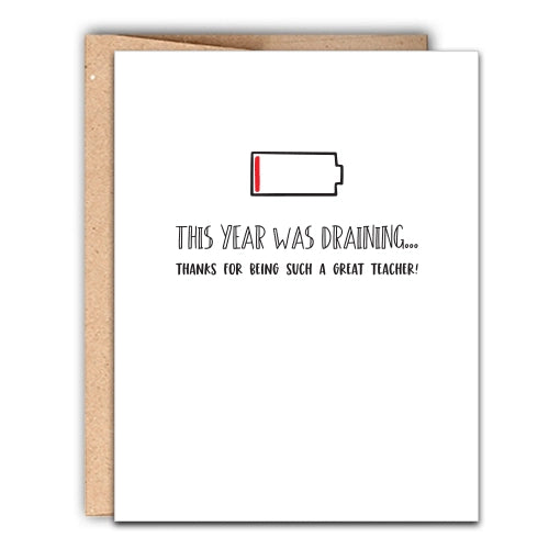 Draining Year - Teacher Appreciation Card